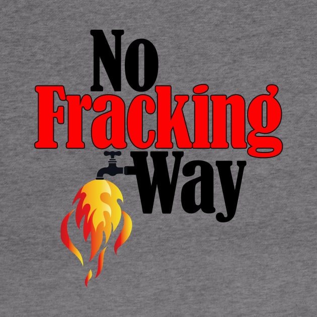 No Fracking Way by TakeItUponYourself